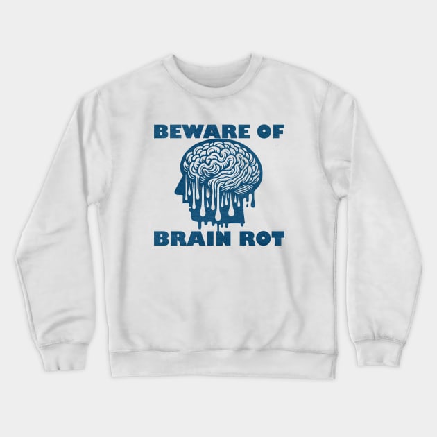 Beware of Brain Rot Crewneck Sweatshirt by  TigerInSpace